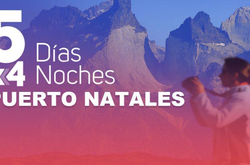  5 días 4 noches: Puerto Natales