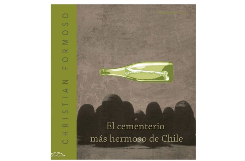  Todos esos nombres son tus nombres: una aproximación a El cementerio más hermoso de Chile, de Christian Formoso