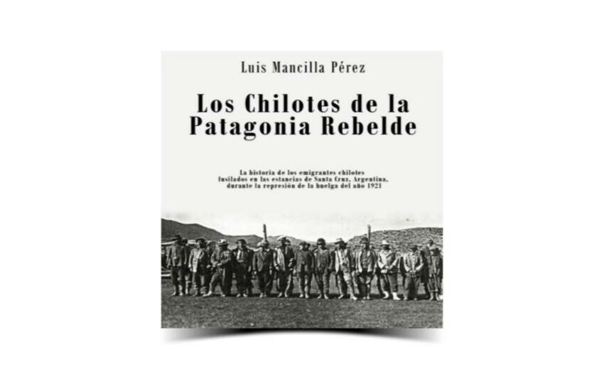  LECTURAS EN TIEMPOS DE PANDEMIA: LOS CHILOTES DE LA PATAGONIA REBELDE